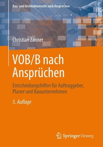VOB/B nach Ansprüchen Entscheidungshilfen für Auftraggeber, Planer und Bauunternehmen