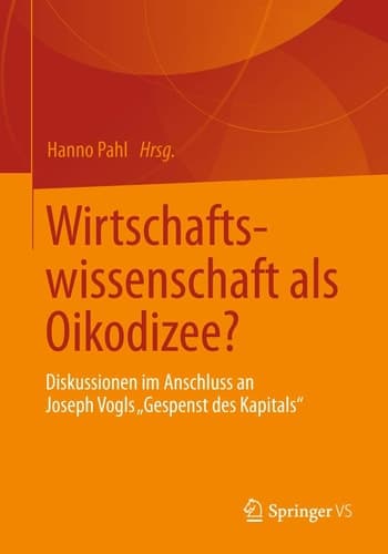 Wirtschaftswissenschaft als Oikodizee? Diskussionen im Anschluss an Joseph Vogls Gespenst des Kapitals
