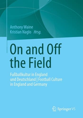 On and Off the Field Fußballkultur in England und Deutschland | Football Culture in England and Germany