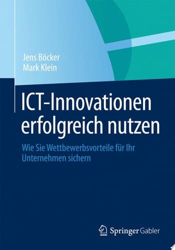ICT-Innovationen erfolgreich nutzen Wie Sie Wettbewerbsvorteile für Ihr Unternehmen sichern