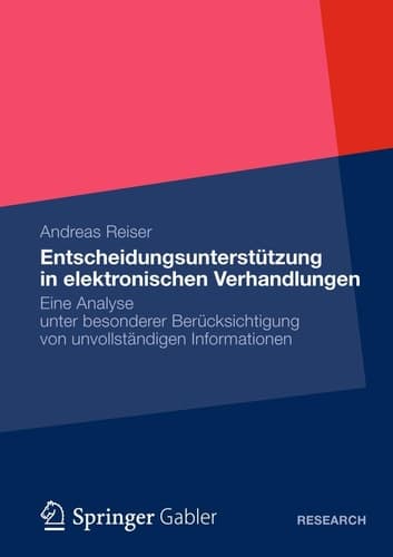 Entscheidungsunterstützung in elektronischen Verhandlungen Eine Analyse unter besonderer Berücksichtigung von unvollständigen Informationen