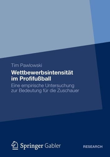 Wettbewerbsintensität im Profifußball Eine empirische Untersuchung zur Bedeutung für die Zuschauer