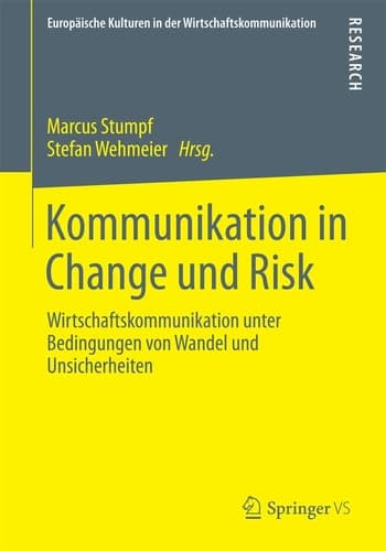 Kommunikation in Change und Risk Wirtschaftskommunikation unter Bedingungen von Wandel und Unsicherheiten