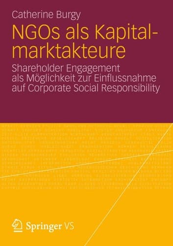 NGOs als Kapitalmarktakteure Shareholder Engagement als Möglichkeit zur Einflussnahme auf Corporate Social Responsibility