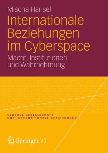 Internationale Beziehungen im Cyberspace Macht, Institutionen und Wahrnehmung