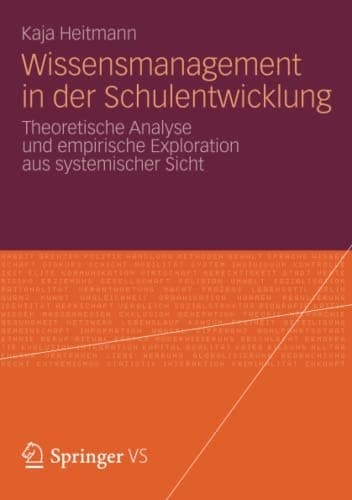 Wissensmanagement in der Schulentwicklung Theoretische Analyse und empirische Exploration aus systemischer Sicht
