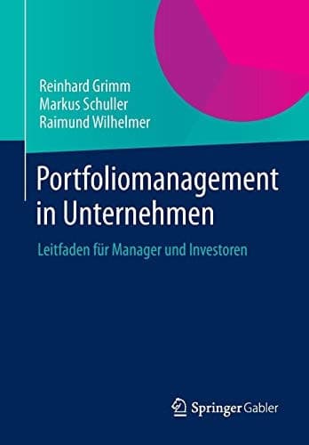 Portfoliomanagement in Unternehmen Leitfaden für Manager und Investoren