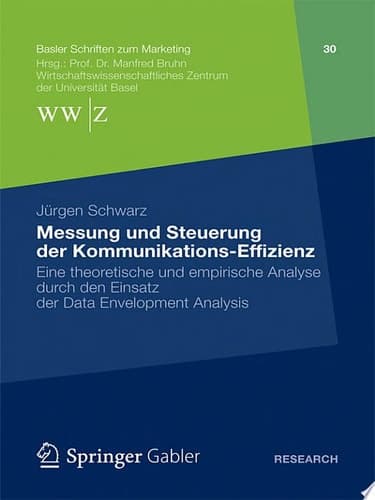 Messung Und Steuerung Der Kommunikations-effizienz Eine Theoretische Und Empirische Analyse Durch Den Einsatz Der Data Envelopment Analysis