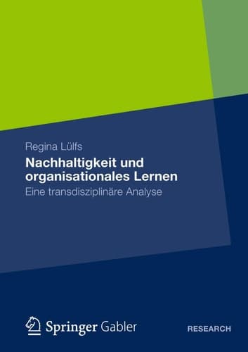 Nachhaltigkeit und organisationales Lernen Eine transdisziplinäre Analyse