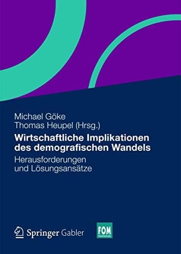 Wirtschaftliche Implikationen des demografischen Wandels Herausforderungen und Lösungsansätze
