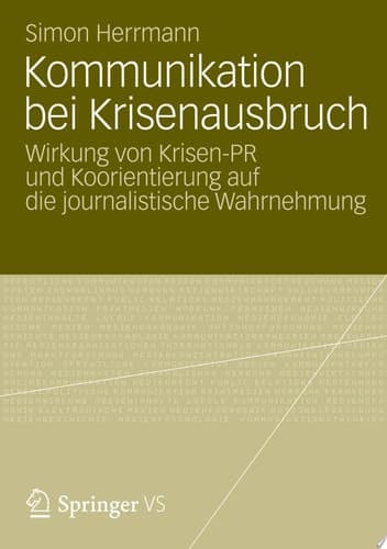 Kommunikation Bei Krisenausbruch Wirkung Von Krisen-pr Und Koorientierung Auf Die Journalistische Wahrnehmung