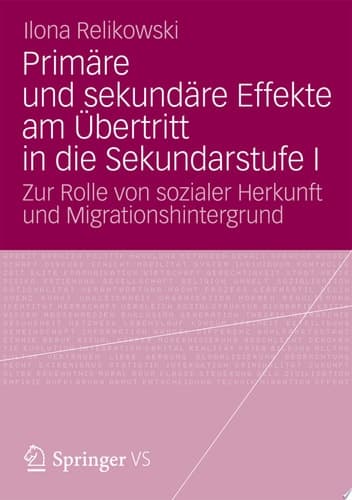 Primäre und sekundäre Effekte am Übertritt in die Sekundarstufe I Zur Rolle von sozialer Herkunft und Migrationshintergrund