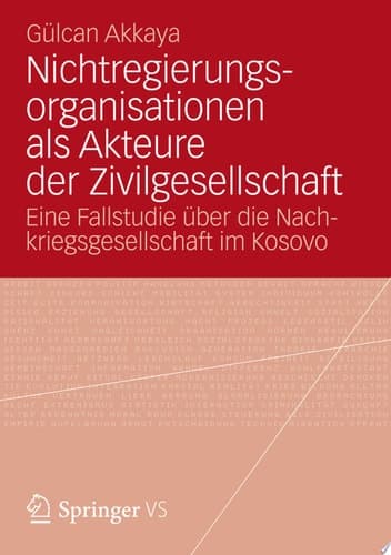 Nichtregierungsorganisationen als Akteure der Zivilgesellschaft Eine Fallstudie über die Nachkriegsgesellschaft im Kosovo