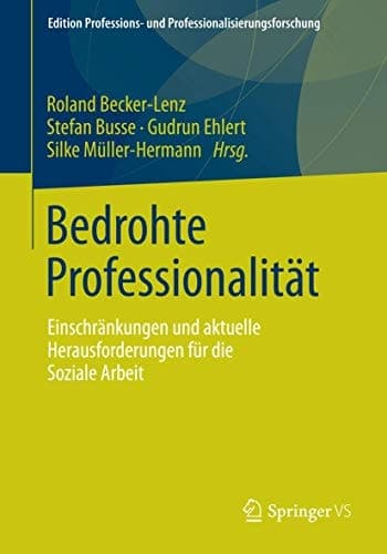 Bedrohte Professionalität Einschränkungen und aktuelle Herausforderungen für die Soziale Arbeit