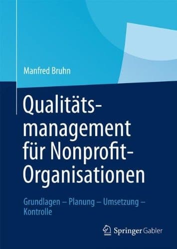 Qualitätsmanagement für Nonprofit-Organisationen Grundlagen – Planung – Umsetzung – Kontrolle