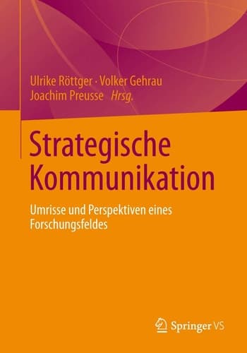 Strategische Kommunikation Umrisse und Perspektiven eines Forschungsfeldes