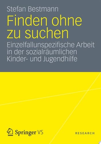 Finden ohne zu suchen Einzelfallunspezifische Arbeit in der sozialräumlichen Kinder- und Jugendhilfe