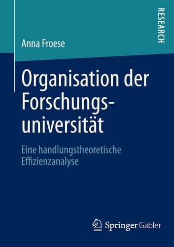 Organisation der Forschungsuniversität Eine handlungstheoretische Effizienzanalyse