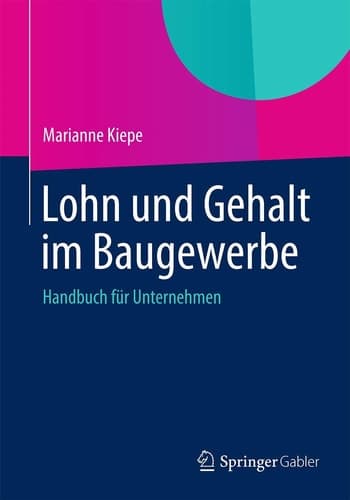 Lohn und Gehalt im Baugewerbe Handbuch für Unternehmen