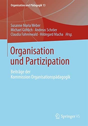 Organisation und Partizipation Beiträge der Kommission Organisationspädagogik