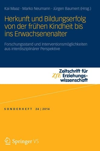 Herkunft und Bildungserfolg von der frühen Kindheit bis ins Erwachsenenalter Forschungsstand und Interventionsmöglichkeiten aus interdisziplinärer Perspektive