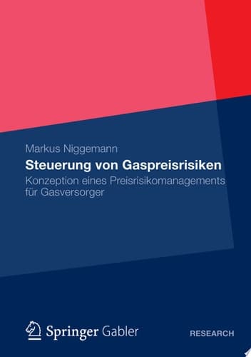 Steuerung von Gaspreisrisiken Konzeption eines Preisrisikomanagements für Gasversorger