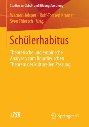 Schülerhabitus Theoretische und empirische Analysen zum Bourdieuschen Theorem der kulturellen Passung