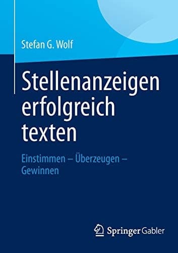 Stellenanzeigen erfolgreich texten Einstimmen – Überzeugen – Gewinnen