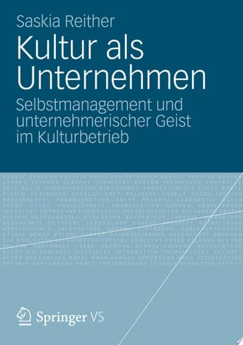 Kultur Als Unternehmen Selbstmanagement Und Unternehmerischer Geist Im Kulturbetrieb