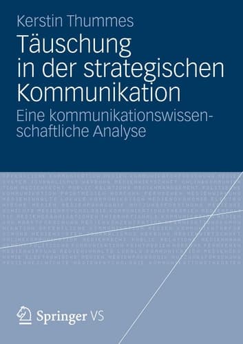 Täuschung in der strategischen Kommunikation Eine kommunikationswissenschaftliche Analyse
