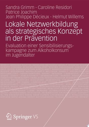 Lokale Netzwerkbildung als strategisches Konzept in der Prävention Evaluation einer Sensibilisierungskampagne zum Alkoholkonsum im Jugendalter