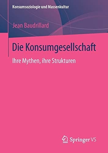 Die Konsumgesellschaft Ihre Mythen, ihre Strukturen