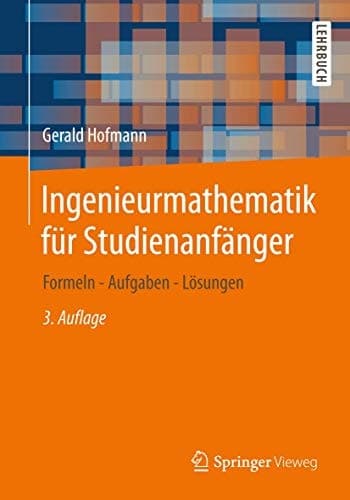 Ingenieurmathematik für Studienanfänger Formeln - Aufgaben - Lösungen