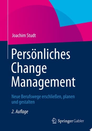 Persönliches Change Management Neue Berufswege erschließen, planen und gestalten