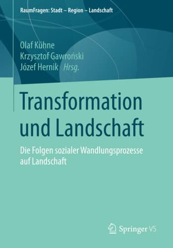 Transformation und Landschaft Die Folgen sozialer Wandlungsprozesse auf Landschaft