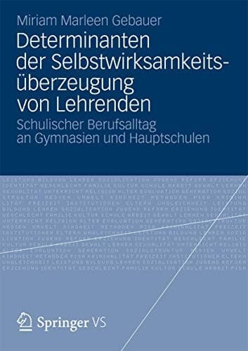 Determinanten der Selbstwirksamkeitsüberzeugung von Lehrenden Schulischer Berufsalltag an Gymnasien und Hauptschulen