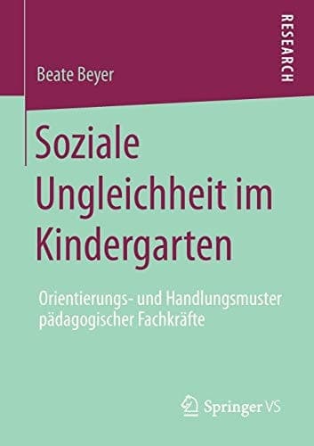 Soziale Ungleichheit im Kindergarten Orientierungs- und Handlungsmuster pädagogischer Fachkräfte
