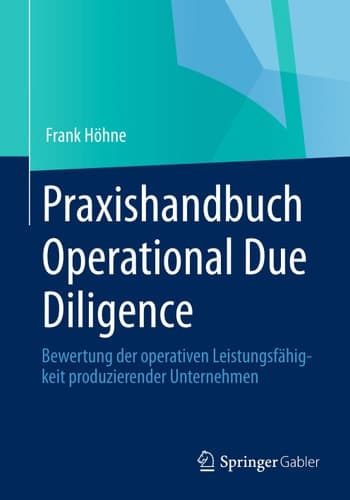 Praxishandbuch Operational Due Diligence Bewertung der operativen Leistungsfähigkeit produzierender Unternehmen