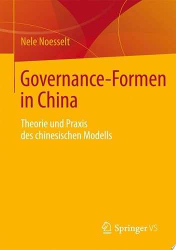 Governance-Formen in China Theorie und Praxis des chinesischen Modells