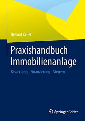 Praxishandbuch Immobilienanlage Bewertung - Finanzierung - Steuern