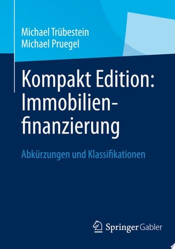 Kompakt Edition: Immobilienfinanzierung Abkürzungen und Klassifikationen