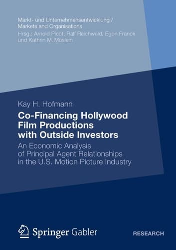 Co-Financing Hollywood Film Productions with Outside Investors An Economic Analysis of Principal Agent Relationships in the U.S. Motion Picture Industry