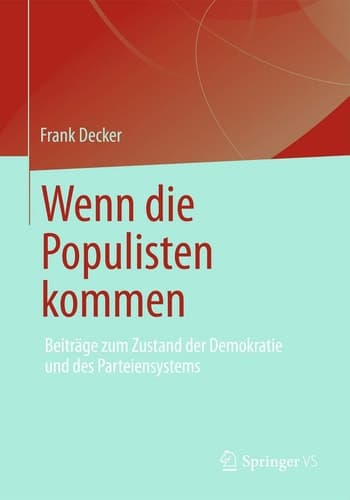 Wenn die Populisten kommen Beiträge zum Zustand der Demokratie und des Parteiensystems