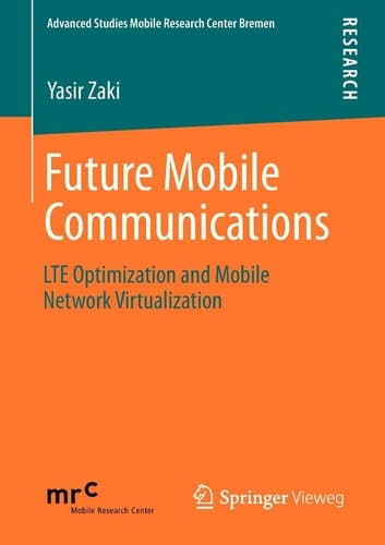 Future Mobile Communications LTE Optimization and Mobile Network Virtualization