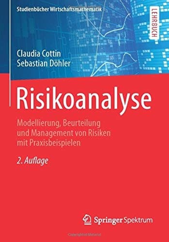Risikoanalyse Modellierung, Beurteilung und Management von Risiken mit Praxisbeispielen