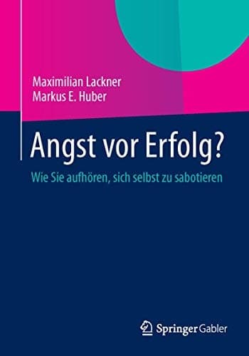 Angst vor Erfolg? Wie Sie aufhören, sich selbst zu sabotieren