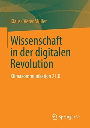 Wissenschaft in der digitalen Revolution Klimakommunikation 21.0
