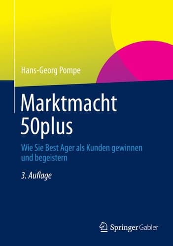 Marktmacht 50plus Wie Sie Best Ager als Kunden gewinnen und begeistern