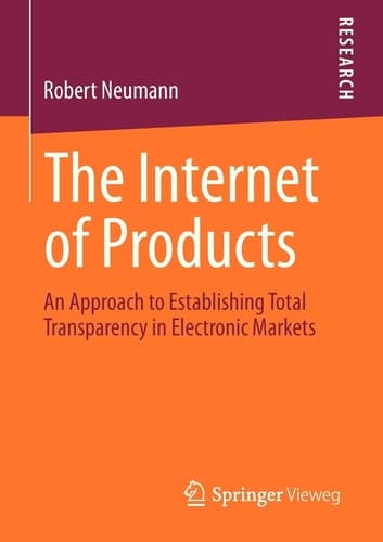 The Internet of Products An Approach to Establishing Total Transparency in Electronic Markets