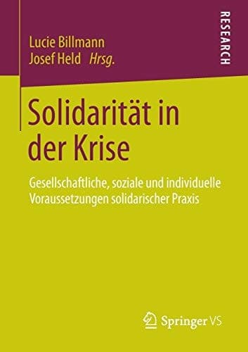 Solidarität in der Krise Gesellschaftliche, soziale und individuelle Voraussetzungen solidarischer Praxis
